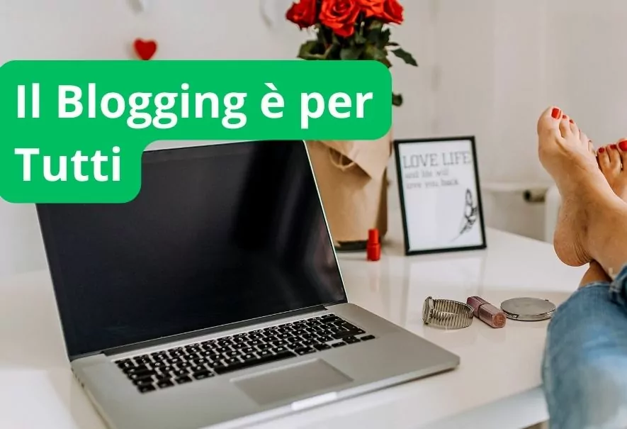 Il Blogging è per Tutti (Sì, Anche per Voi!)
